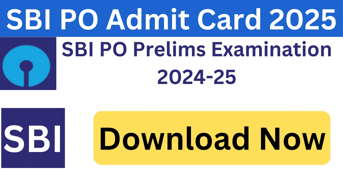 SBI PO Prelims Admit Card 2025 डाउनलोड करें – परीक्षा तिथि और दिशा-निर्देश देखें